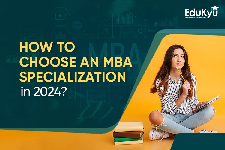 How to Choose an MBA Specialization in 2024? | Edukyu